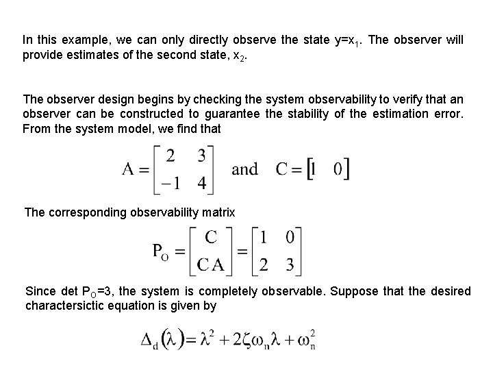 In this example, we can only directly observe the state y=x 1. The observer In this example, we can only directly observe the state y=x 1. The observer