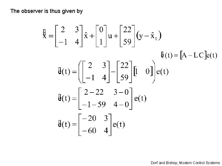 The observer is thus given by Dorf and Bishop, Modern Control Systems The observer is thus given by Dorf and Bishop, Modern Control Systems