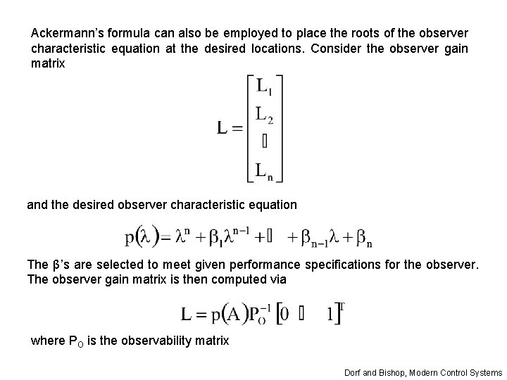 Ackermann’s formula can also be employed to place the roots of the observer characteristic Ackermann’s formula can also be employed to place the roots of the observer characteristic