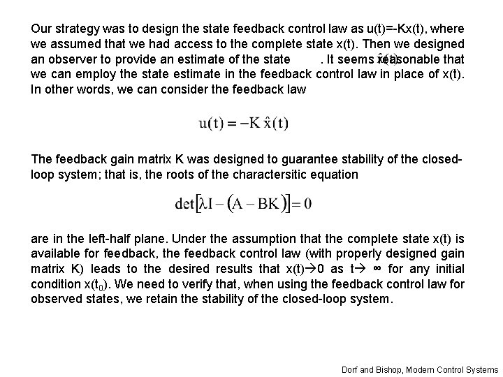 Our strategy was to design the state feedback control law as u(t)=-Kx(t), where we Our strategy was to design the state feedback control law as u(t)=-Kx(t), where we