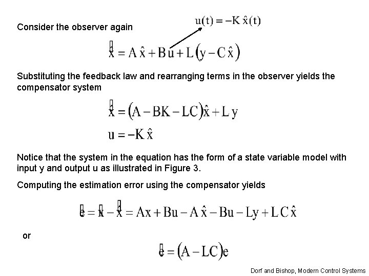 Consider the observer again Substituting the feedback law and rearranging terms in the observer Consider the observer again Substituting the feedback law and rearranging terms in the observer