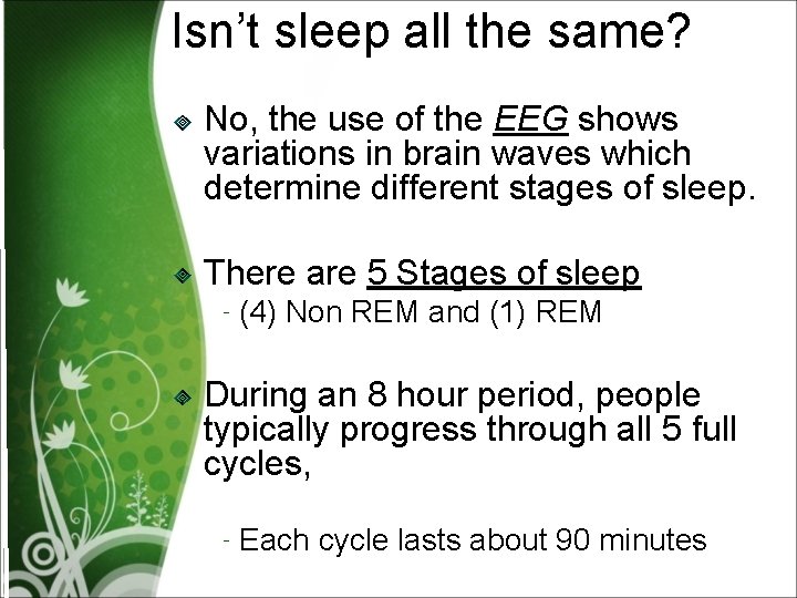 Isn’t sleep all the same? No, the use of the EEG shows variations in