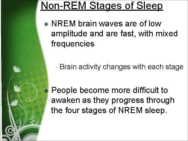 Non-REM Stages of Sleep NREM brain waves are of low amplitude and are fast,