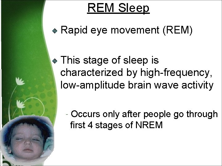 REM Sleep Rapid eye movement (REM) This stage of sleep is characterized by high-frequency,