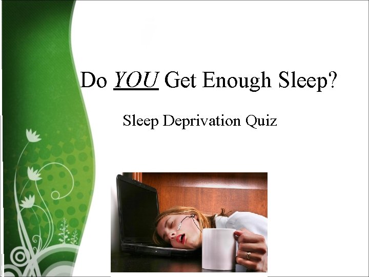 Do YOU Get Enough Sleep? Sleep Deprivation Quiz 