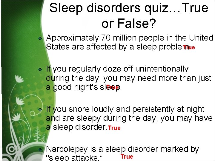 Sleep disorders quiz…True or False? Approximately 70 million people in the United True States