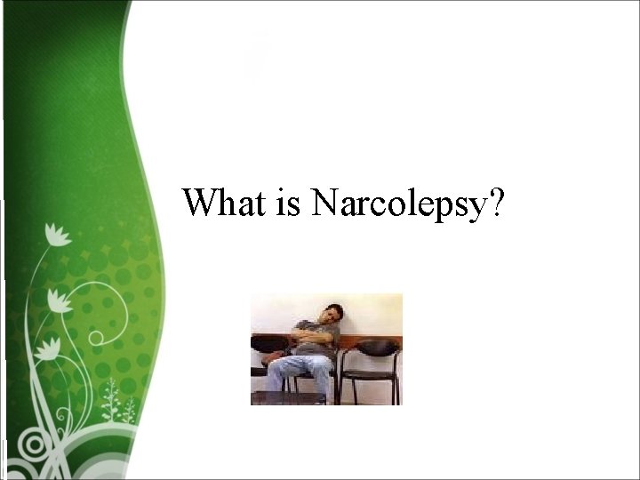 What is Narcolepsy? 