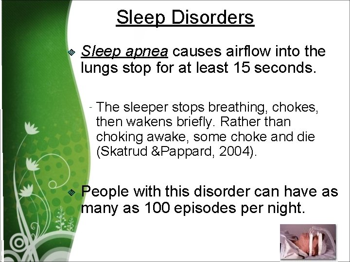 Sleep Disorders Sleep apnea causes airflow into the lungs stop for at least 15