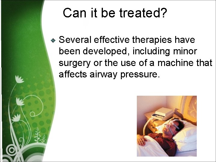 Can it be treated? Several effective therapies have been developed, including minor surgery or