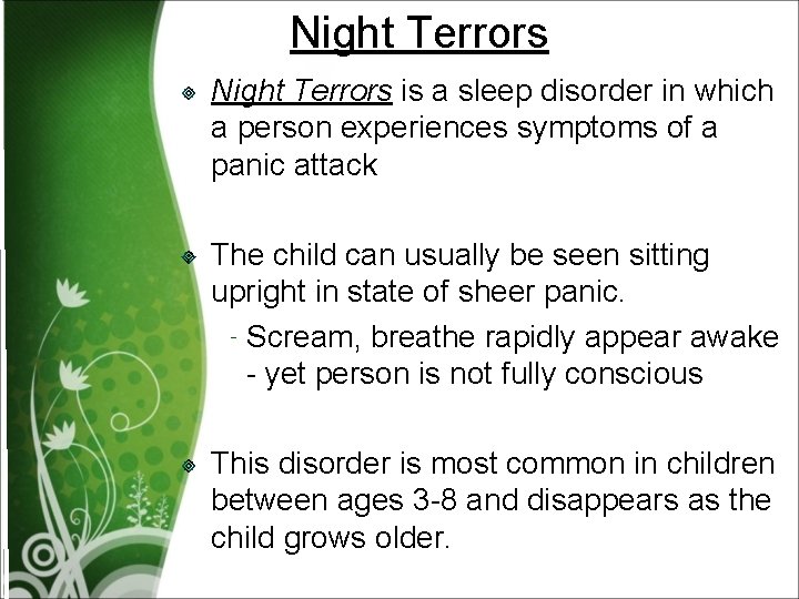 Night Terrors is a sleep disorder in which a person experiences symptoms of a