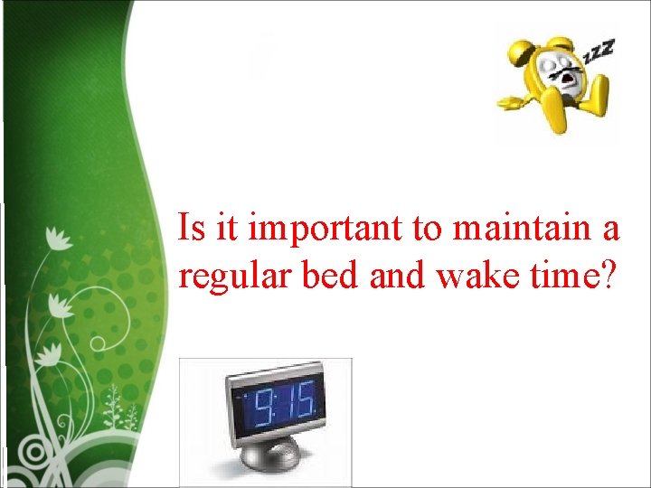 Is it important to maintain a regular bed and wake time? 
