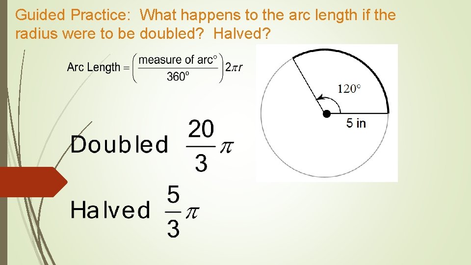 Guided Practice: What happens to the arc length if the radius were to be