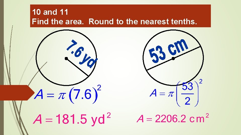 10 and 11 Find the area. Round to the nearest tenths. 