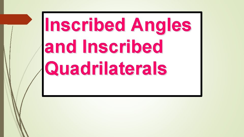 Inscribed Angles and Inscribed Quadrilaterals 