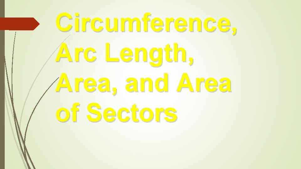 Circumference, Arc Length, Area, and Area of Sectors 