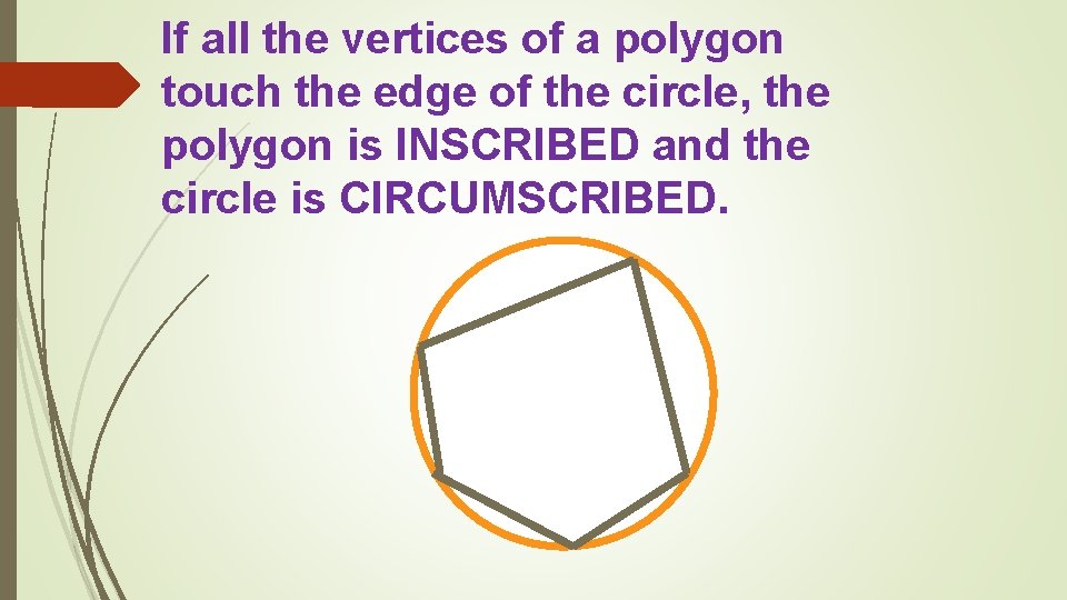 If all the vertices of a polygon touch the edge of the circle, the