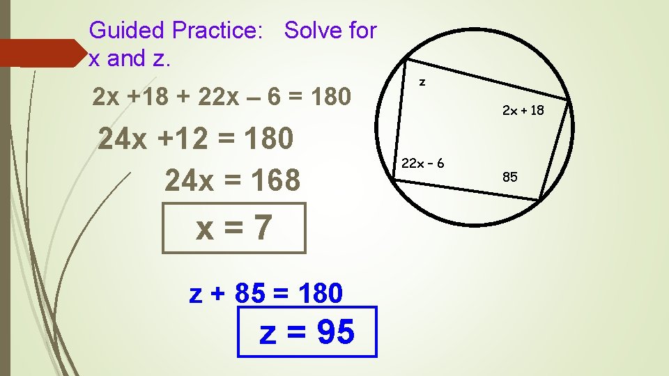 Guided Practice: Solve for x and z. 2 x +18 + 22 x –