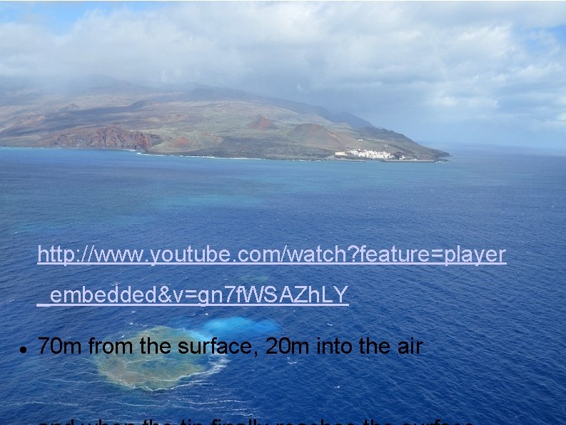 http: //www. youtube. com/watch? feature=player _embedded&v=gn 7 f. WSAZh. LY 70 m from the