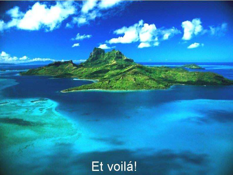 Et voilá! 