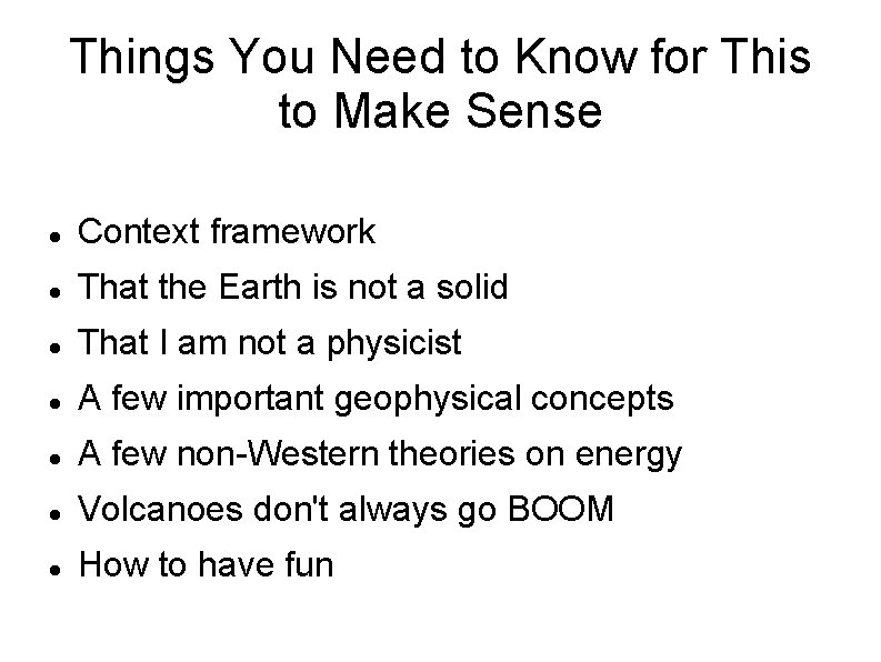 Things You Need to Know for This to Make Sense Context framework That the