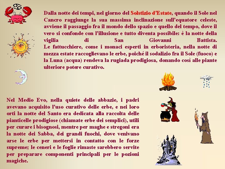 Dalla notte dei tempi, nel giorno del Solstizio d'Estate, quando il Sole nel d'Estate Dalla notte dei tempi, nel giorno del Solstizio d'Estate, quando il Sole nel d'Estate