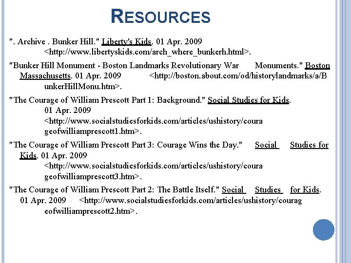 RESOURCES ". Archive. Bunker Hill. " Liberty's Kids. 01 Apr. 2009 <http: //www. libertyskids.