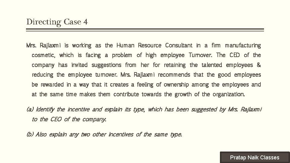 Directing Case 4 Mrs. Rajlaxmi is working as the Human Resource Consultant in a