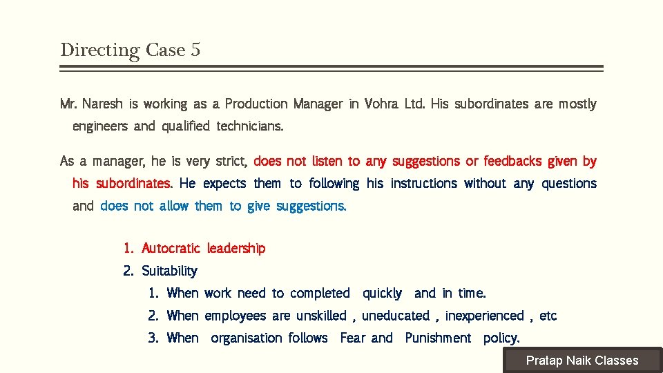 Directing Case 5 Mr. Naresh is working as a Production Manager in Vohra Ltd.