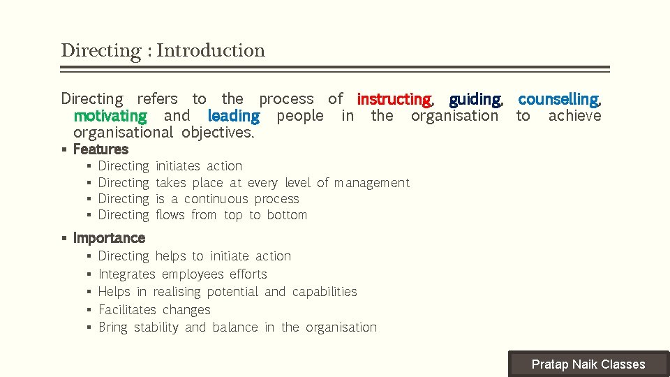 Directing : Introduction Directing refers to the process of instructing, guiding, counselling, motivating and