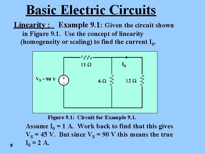 Basic Electric Circuits Linearity : Example 9. 1: Given the circuit shown in Figure