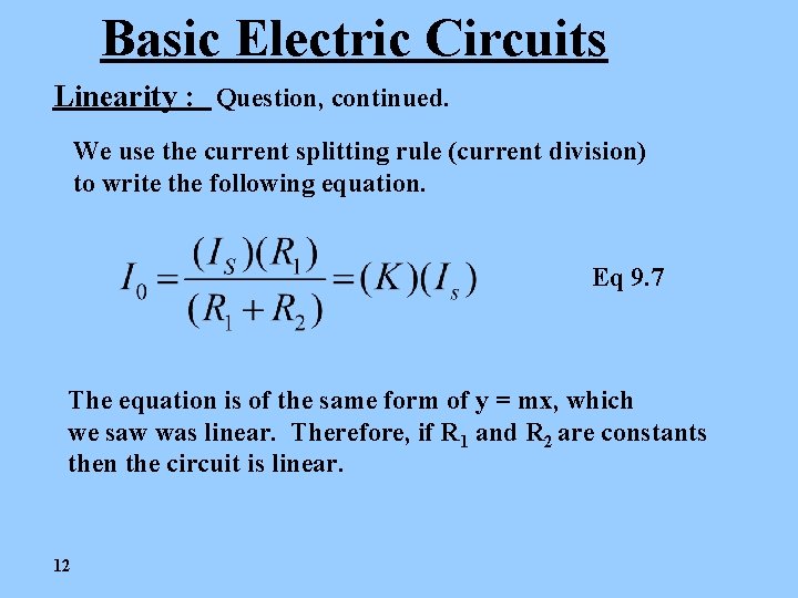 Basic Electric Circuits Linearity : Question, continued. We use the current splitting rule (current