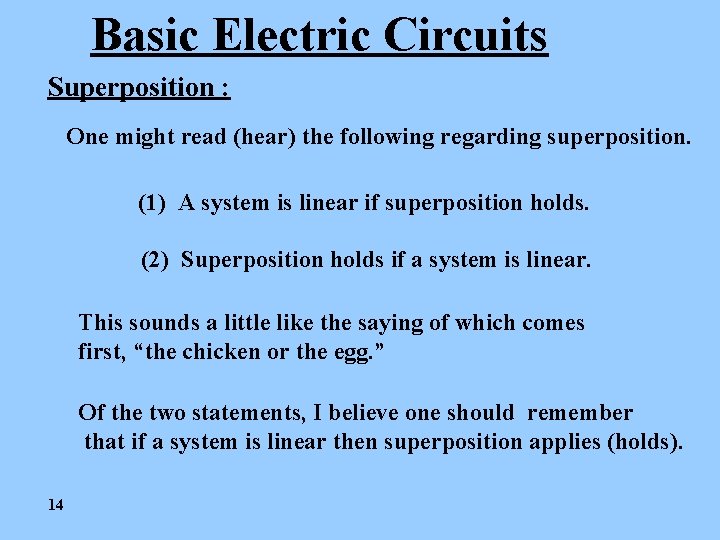 Basic Electric Circuits Superposition : One might read (hear) the following regarding superposition. (1)