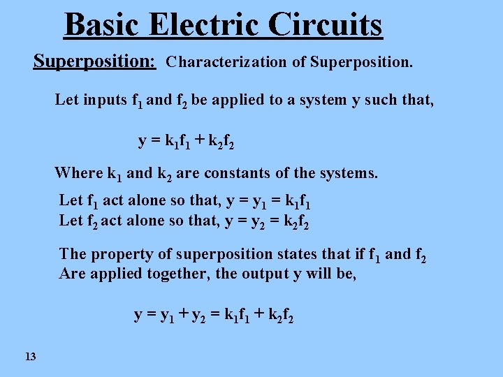 Basic Electric Circuits Superposition: Characterization of Superposition. Let inputs f 1 and f 2