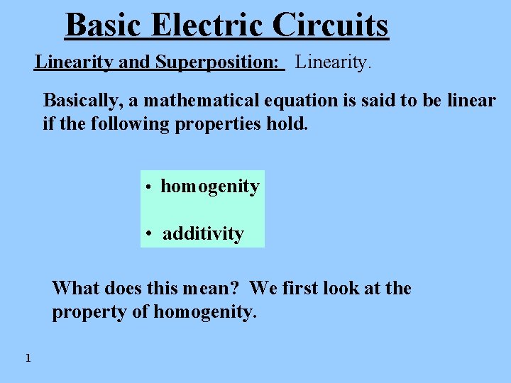 Basic Electric Circuits Linearity and Superposition: Linearity. Basically, a mathematical equation is said to