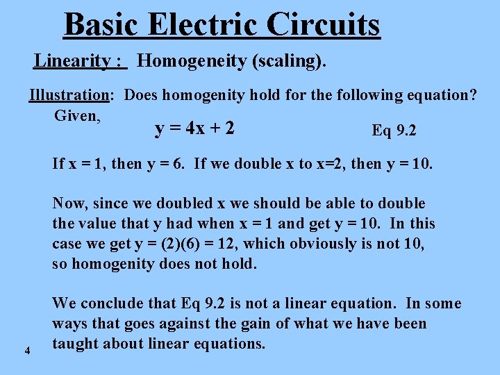 Basic Electric Circuits Linearity : Homogeneity (scaling). Illustration: Does homogenity hold for the following