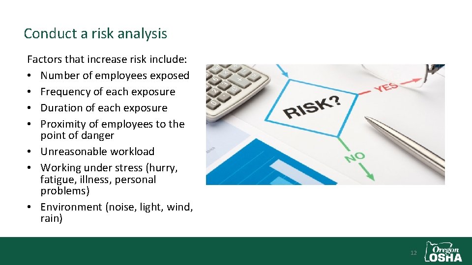 Conduct a risk analysis Factors that increase risk include: • Number of employees exposed