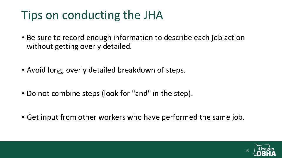 Tips on conducting the JHA • Be sure to record enough information to describe
