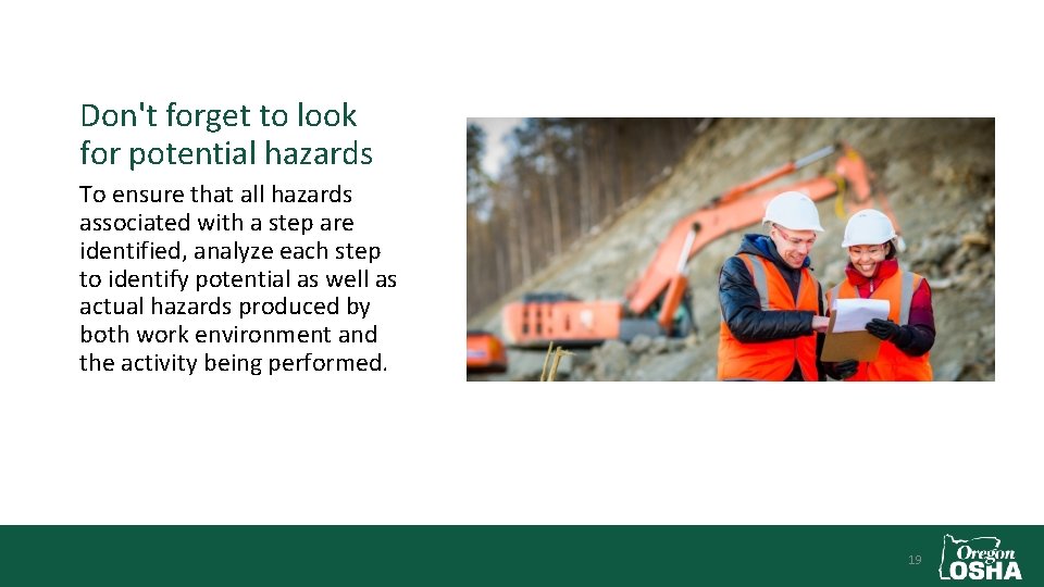 Don't forget to look for potential hazards To ensure that all hazards associated with