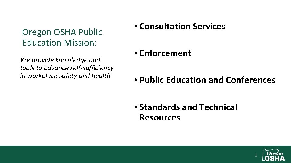 Oregon OSHA Public Education Mission: We provide knowledge and tools to advance self-sufficiency in