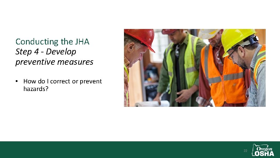 Conducting the JHA Step 4 - Develop preventive measures • How do I correct