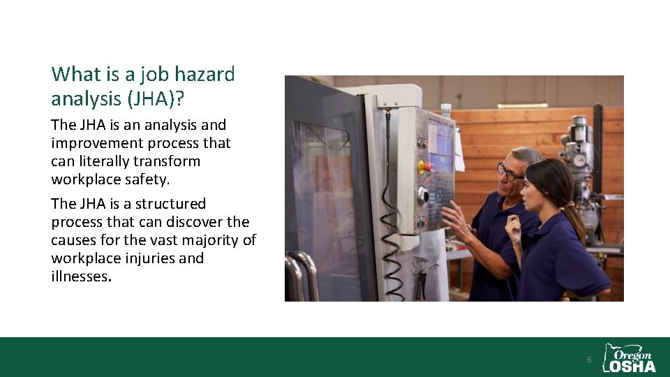 What is a job hazard analysis (JHA)? The JHA is an analysis and improvement