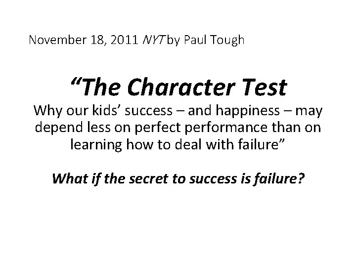 November 18, 2011 NYT by Paul Tough “The Character Test Why our kids’ success