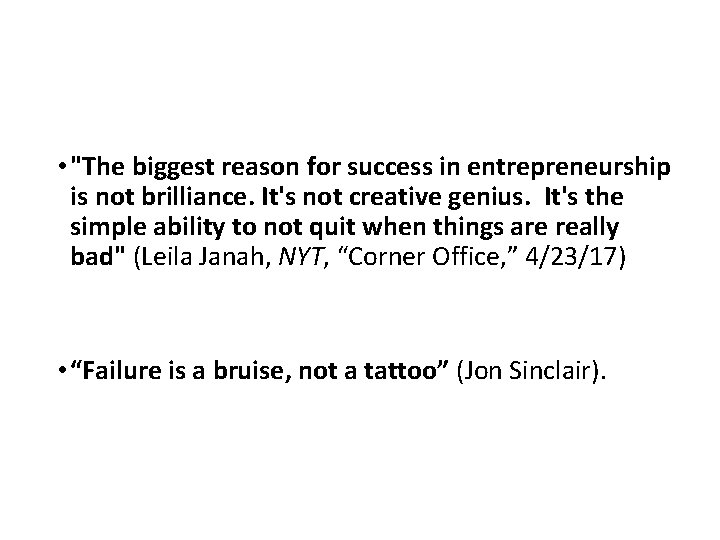  • "The biggest reason for success in entrepreneurship is not brilliance. It's not