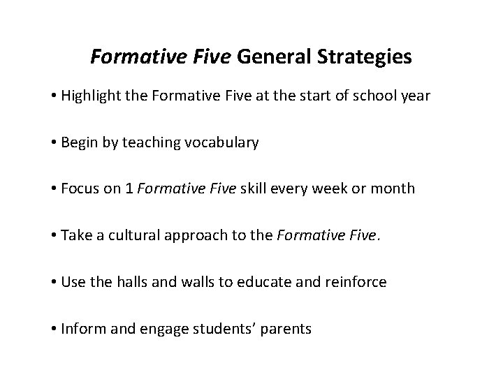 Formative Five General Strategies • Highlight the Formative Five at the start of school