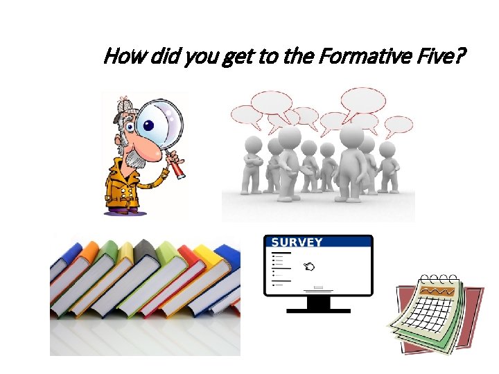 How did you get to the Formative Five? 