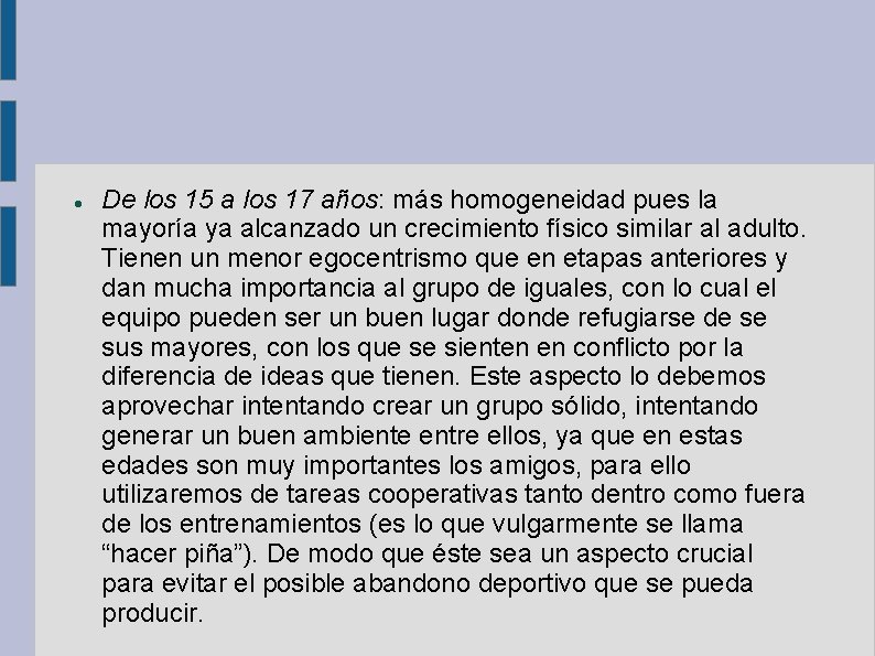  De los 15 a los 17 años: más homogeneidad pues la mayoría ya