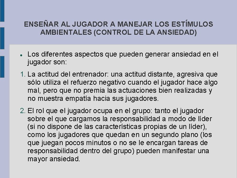 ENSEÑAR AL JUGADOR A MANEJAR LOS ESTÍMULOS AMBIENTALES (CONTROL DE LA ANSIEDAD) Los diferentes