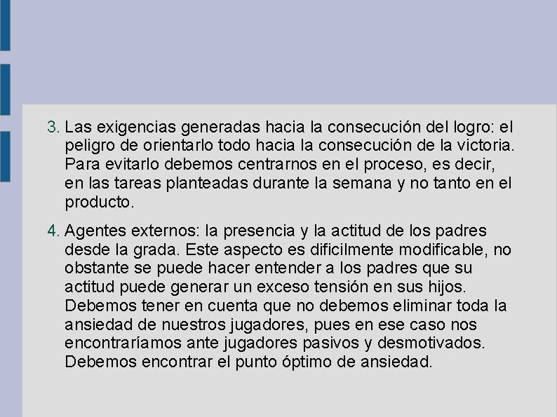 3. Las exigencias generadas hacia la consecución del logro: el peligro de orientarlo todo