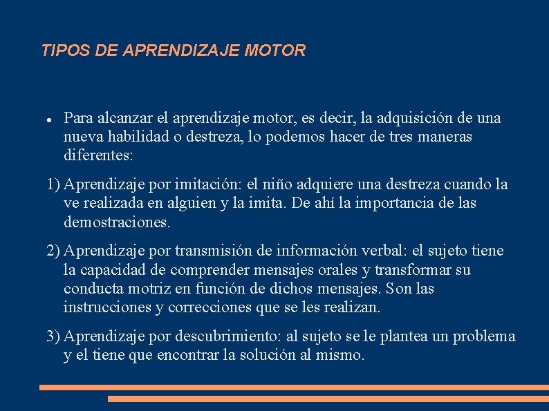 TIPOS DE APRENDIZAJE MOTOR Para alcanzar el aprendizaje motor, es decir, la adquisición de