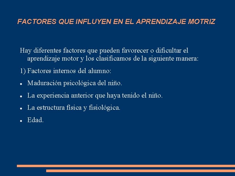 FACTORES QUE INFLUYEN EN EL APRENDIZAJE MOTRIZ Hay diferentes factores que pueden favorecer o